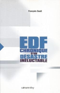 EDF. Chronique d'un dsastre inluctable par Franois Soult