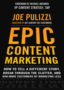 Epic Content Marketing par Joe Pulizzi