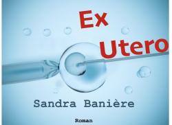 Ex Utero par Sandra Banire