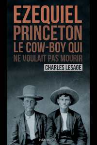 Ezquiel Princeton, le cow-boy qui ne voulait pas mourir par Charles Lesage