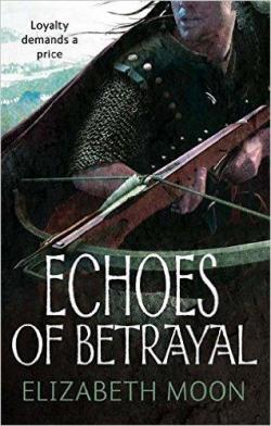 Paladin's Legacy, tome 3 : Echoes of Betrayal par Elizabeth Moon