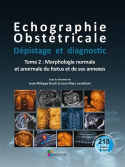 Livres Couvertures de Echographie obstétricale, dépistage et diagnostic : Tome 2, Morphologie normale et anormale du foetus et de ses annexes