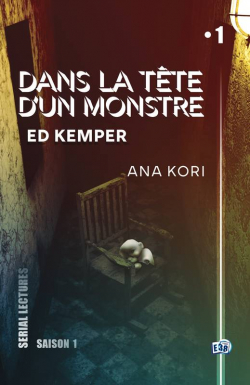 Dans la tte d'un monstre, tome 1 : Ed Kemper par Ana Kori