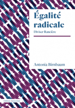 Egalit radicale par Antonia Birnbaum