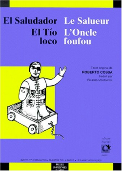 El Saludador - El To loco - Le Salueur - L'Oncle foufou par Roberto Cossa