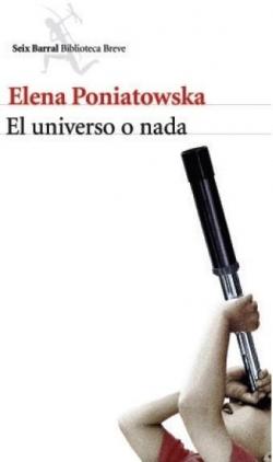 El universo o nada par Elena Poniatowska