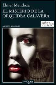El misterio de la orquidea Calavera par Elmer Mendoza