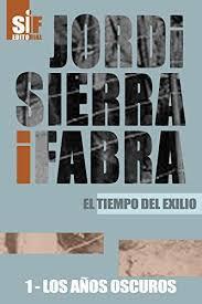 El tiempo del exilio. Los aos oscuros par Jordi Sierra i Fabra