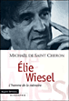 Elie Wiesel : L'Homme de la mmoire par Saint-Cheron