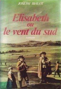 Elisabeth ou le vent du sud par Joseph Bialot