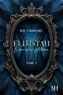 Elitistah, le cavalier solitaire, tome 1 par M.H. Fairheart