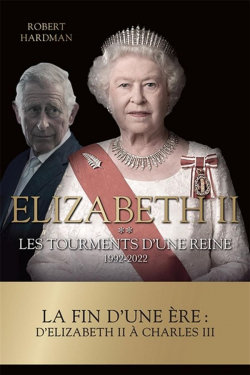 Elizabeth II - Les tourments d'une reine, tome 2 : 1992-2022 par Robert Hardman
