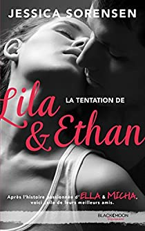 Ella et Micha, tome 4 : La tentation de Lila et Ethan par Jessica Sorensen