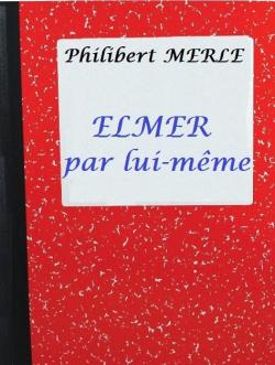 Elmer par lui mme par Philibert Merle