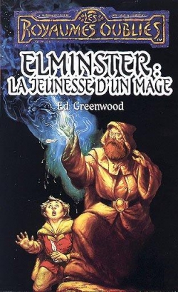 Elminster, tome 1 : La jeunesse d\'un mage par Ed Greenwood