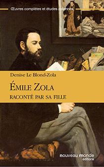 Emile Zola racont par sa fille par Denise Le Blond-Zola