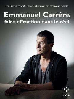 Emmanuel Carrre : Faire effraction dans le rel par Laurent Demanze