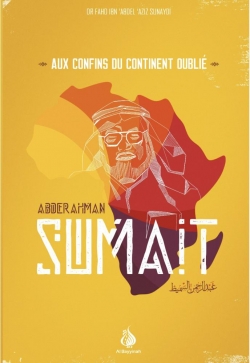 Aux confins du continent oubli : Abderrahman Sumait par Fahd Ibn 'Abdel 'Aziz Sunayd