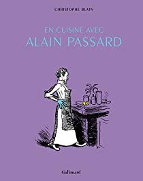 En cuisine avec Alain Passard par Christophe Blain