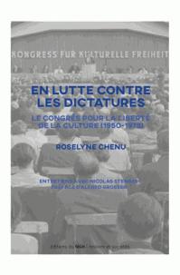 En lutte contre les dictatures - Le congrs pour la libert de la culture (1950-1978) par Roselyne Chenu