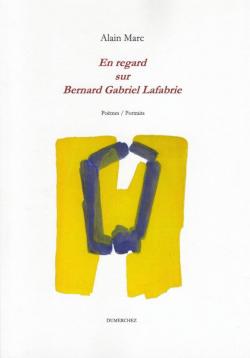 En regard, sur Bernard Gabriel Lafabrie par Alain Marc