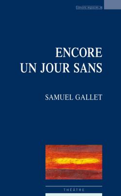 Encore un jour sans par Samuel Gallet