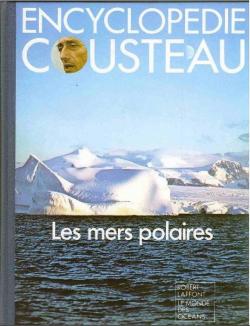 Encyclopdie Cousteau 16 : Les mers polaires par Editions Robert Laffont