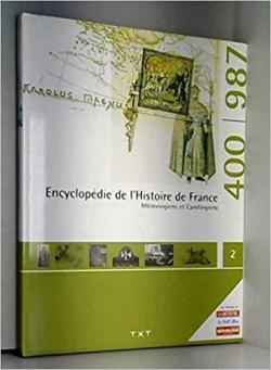 Encyclopdie de l'histoire de France, tome 2 : Mrovingiens et Carolingiens par  TXT Mdia Services