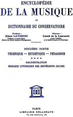 Encyclopdie de la Musique et Dictionnaire du Conservatoire, Deuxime Partie, Technique - Esthtique - Pdagogie Vol. 4 par Albert Lavignac