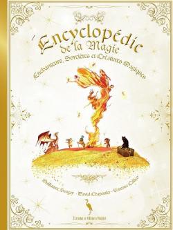 Encyclopedie de la magie : Enchanteurs, sorcires et cratures magiques  par Guillaume Sangay