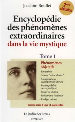 Encyclopdie des phnomnes extraordinaires dans la vie mystique, tome 1 : Phnomnes objectifs par Joachim Bouflet
