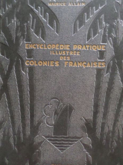 Encyclopdie pratique illustre des colonies franaises par Maurice Allain