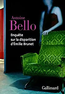 Enqute sur la disparition d'milie Brunet par Antoine Bello