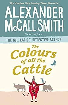 The Colours of All the Cattle par Alexander McCall Smith