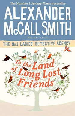 To the Land of Long Lost Friends par Alexander McCall Smith