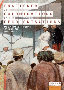 Enseigner les colonisations et les dcolonisations par Marie-Albane de Suremain