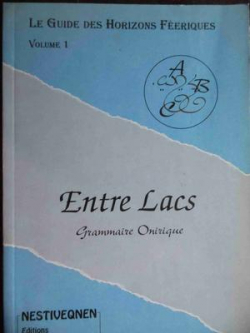 Entre Lacs - Grammaire Onirique - Le Guide des Horizons Friques 1 par  Mal