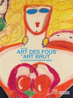 Entre Art des fous et Art brut par Anne-Marie Dubois