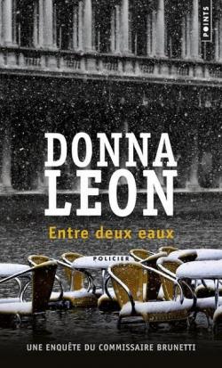 Une enqute du commissaire Brunetti : Entre deux eaux par Donna Leon