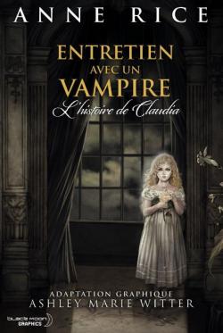 Entretien avec un vampire : L'Histoire de Claudia (BD) par Ashley Marie Witter