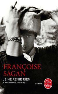Entretiens 1954-1992 : Je ne renie rien  par Franoise Sagan