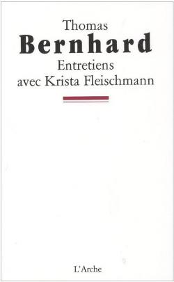 Entretiens avec Krista Fleischmann par Thomas Bernhard