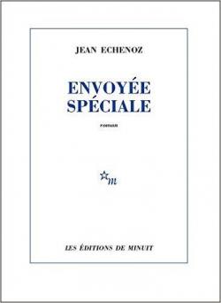 Envoye spciale par Jean Echenoz