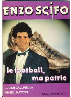 Enzo Scifo Le football, ma patrie par Michel Matton