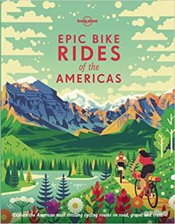 Epic Bike Rides of the Americas - 2019 par Lonely Planet