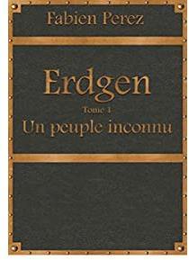 Erdgen, tome 1 : Un peuple inconnu par Fabien Perez