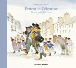 Ernest et Célestine : Musiciens des rues par Gabrielle Vincent