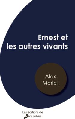 Ernest et les autres vivants par Alex Merlet