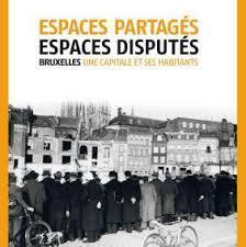 Espaces partags - Espaces disputs: Bruxelles, une capitale et ses habitants par Christian Dessouroux
