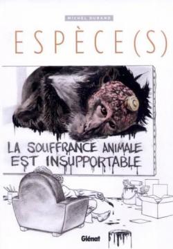 Espèce : La souffrance animale est insupportable par Durand